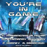You're in Game!: LitRPG Stories from Bestselling Authors