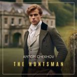 The Huntsman, Anton Chekhov