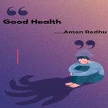 Good Health, Aman Redhu