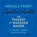 The Tragedy of Marsdon Manor A Hercule Poirot Short Story, Agatha Christie