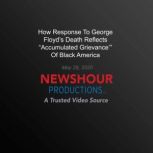 How Response To George Floyd'S Death Reflects Accumulated Grievance' Of  Black America, PBS NewsHour