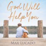 God Will Help You, Max Lucado