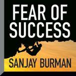 Fear of Success, Sanjay Burman