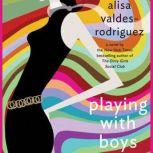 Playing with Boys, Alisa Valdes-Rodriguez