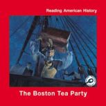 The Boston Tea Party Reading American History; Rourke Discovery Library, Melinda Lilly