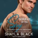 Seduced by the Spy, Shayla Black