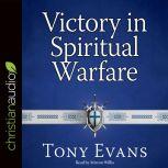 Victory in Spiritual Warfare Outfitting Yourself for the Battle, Tony Evans