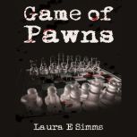 Game of Pawns, Laura E Simms