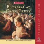 Betrayal at Cross Creek (American Girl History Mysteries), Kathleen Ernst