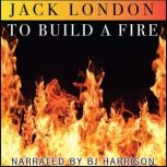 To Build a Fire Classic Tales Edition, Jack London