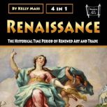 Renaissance The Historical Time Period of Renewed Art and Trade, Kelly Mass
