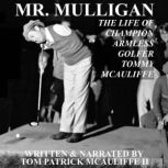 Mr. Mulligan The Life of Champion Armless Golfer Tommy McAuliffe, Tom McAuliffe