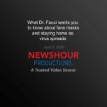 What Dr. Fauci Wants You to Know About Face Masks and Staying Home As Virus Spreads, PBS NewsHour