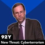 The New Threat Cyberterrorism with Stephen J. Adler, Frank Cilluffo, Marc Gordon, Michael McConnell, Mike Sheehan