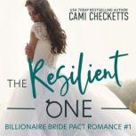 The Resilient One A Billionaire Bride Pact Romance, Cami Checketts