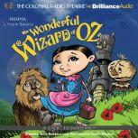The Wonderful Wizard of Oz A Radio Dramatization, L. Frank Baum