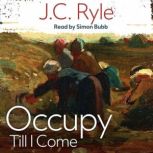 Occupy Till I Come, J. C. Ryle