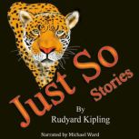 The Just So Stories, Rudyard Kipling