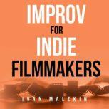 Improv for Indie Filmmakers, Ivan Malekin