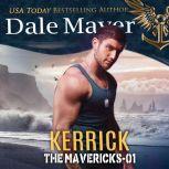 Kerrick Book 1: The Mavericks, Dale Mayer