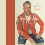 Unboiling the Frog A Memoir About Breaking Cycles, Refinement, and Enduring, Sabe Anderson