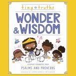 Tiny Truths Wonder and Wisdom Everyday Reminders from Psalms and Proverbs, Joanna Rivard