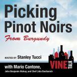 Picking Pinot Noirs from Burgundy Vine Talk Episode 103, Vine Talk