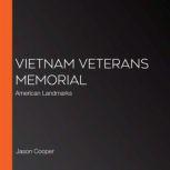 Vietnam Veterans Memorial American Landmarks, Jason Cooper