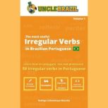 The most useful Irregular Verbs in Brazilian Portuguese Learn how to conjugate, use and pronounce 50 Irregular Verbs in Portuguese, Uncle Brazil