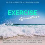 Exercise Motivation Affirmations Motivational Affirmations & High Energy Dance Music, Glenn Harrold
