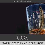 Cloak A Protector Story, Matthew Wayne  Selznick