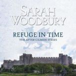 Refuge in Time The After Cilmeri Series, Sarah Woodbury