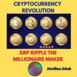 CRYPTOCURRENCY  REVOLUTION XRP RIPPLE THE MILLIONAIRE MAKER, Stellen Dish