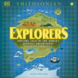 Explorers Amazing Tales of the World's Greatest Adventures, Nellie Huang