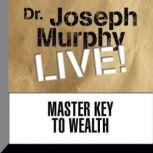 Master Key to Wealth Dr. Joseph Murphy LIVE!, Joseph Murphy