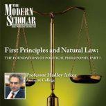First Principles & Natural Law Part I The Foundations of Political Philosophy (part I)