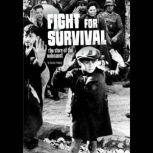 Fight for Survival The Story of the Holocaust