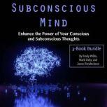 Subconscious Mind Enhance the Power of Your Conscious and Subconscious Thoughts, Jason Hendrickson