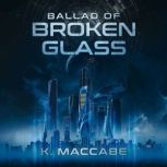 Ballad of Broken Glass, K. MacCabe