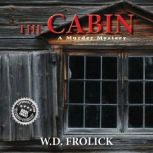 The Cabin: A Murder Mystery None, W.D. Frolick