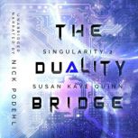 The Duality Bridge (Singularity 2)