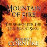 Mountain of Fire: The Search for the True Mount Sinai, Robert Cornuke