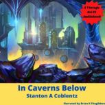 In Caverns Below, Stanton A Coblentz