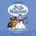 Jo Jo Makoons: Snow Day, Dawn Quigley