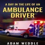 A Day In The Life Of An Ambulance Driver