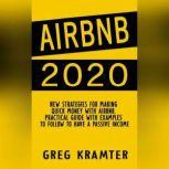 AIRBNB 2020 New strategies for making  quick money with airbnb. Practical guide with examples to follow to have a passive income