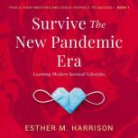 Survive The New Pandemic Era Learning Modern Survival Lifestyles, Esther M Harrison