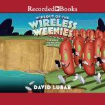 Wipeout of the Wireless Weenies And Other Warped and Creepy Tales, David Lubar