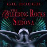 The Bleeding Rocks of Sedona The fourth novella of The Throne of Hearts, Gil Hough