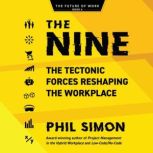 The Nine The Tectonic Forces Reshaping the Workplace, Phil Simon